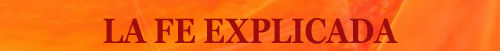 LA FE EXPLICADA 1 LA FE EXPLICADA 1